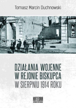 Działania wojenne w rejonie Biskupca w sierpniu 1914 r.