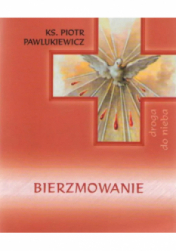 Bierzmowanie Droga do nieba