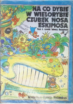 Na co dybie w wielorybie czubek nosa Eskimosa
