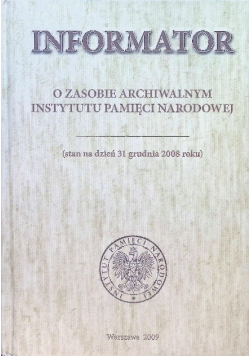 Informator o zasobie archiwalnym Instytutu Pamięci Narodowej