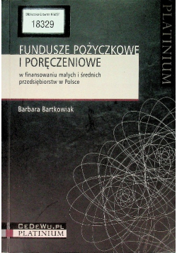 Fundusze pożyczkowe i poręczeniowe w finansowaniu małych i średnich przedsiębiorstw w Polsce