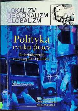 Polityka Rynku Pracy Doświadczenia europejskie i polskie