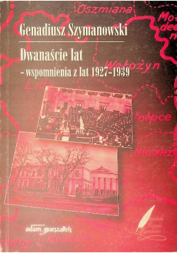 Dwanaście lat wspomnienia z lat 1927 - 1939