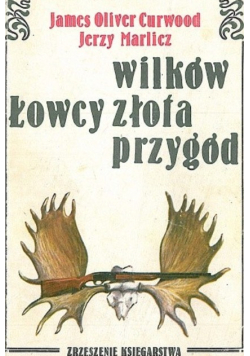 Łowcy wilków Łowcy złota Łowcy przygód