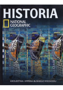 Historia National Geographic Tom 5 Królestwa i Imperia Bliskiego Wschodu
