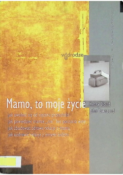 Mamo to moje życie