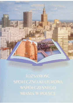 Tożsamość społeczno-kulturowa współczesnego miasta w Polsce