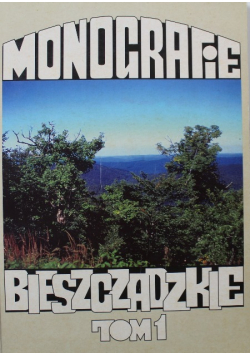 Monografie Bieszczadzkie Tom 1