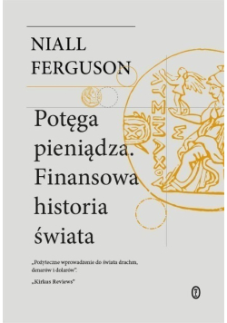 Potęga pieniądza Finansowa historia świata