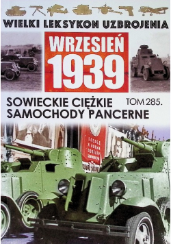 Wielki Leksykon Uzbrojenia Tom 285 Sowieckie Ciężkie Samochody Pancerne