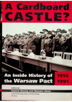 A Cardboard Castle? An Inside History of the Warsaw Pact 1955-1991