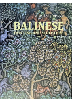 Balinese Painting and Sculpture: from The Krzysztof Musial Collection