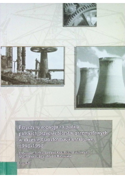 Przyczyny rozwoju i upadku polskich przedsiębiorstw przemysłowych w okresie transformacji ustrojowej 1990 - 1998