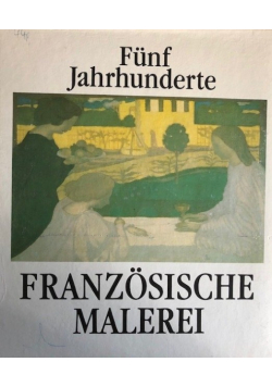 Funf Jahrhunderte Franzosische Malerei Tom 1 i 2