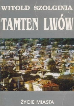 Tamten Lwów Życie miasta Tom V