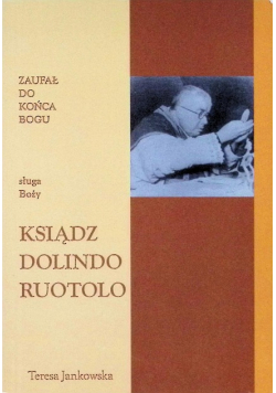 Sługa Boży ksiądz Dolindo Ruotolo Zaufał do końca Bogu