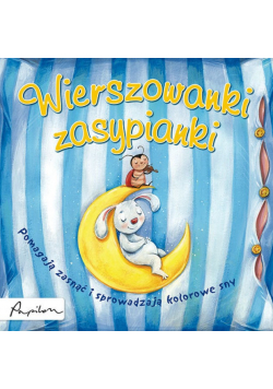 Wierszowanki zasypianki Pomagają zasnąć i sprowadzają kolorowe sny