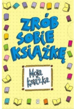 Moja książka. Zrób sobie książkę