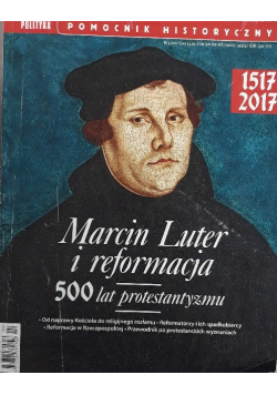 Marcin Luter i reformacja 500 lat protestantyzmu