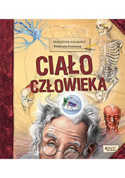 Pamiętnik Naukowy Profesora...Ciało człowieka