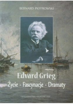 Edvard Grieg: Życie, Fascynacje , Dramaty