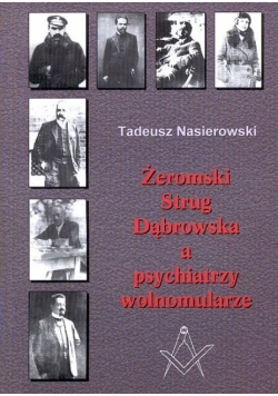 Żeromski Strug Dąbrowska a psychiatrzy wolnomularze