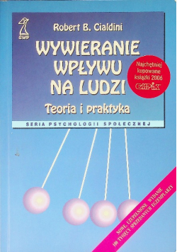 Wywieranie wpływu na ludzi Teoria i praktyka