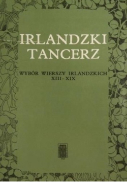 Irlandzki tancerz. Wybór wierszy irlandzkich