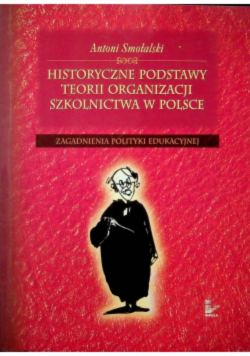 Historyczne podstawy teorii organizacji szkolnictwa w Polsce