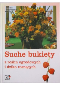 Suche bukiety z roślin ogrodowych i dziko rosnących
