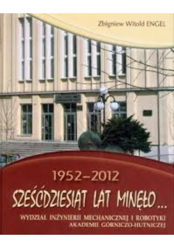Sześćdziesiąt lat minęło... Wydział inżynierii mechanicznej i robotyki akademii górniczo- hutniczej