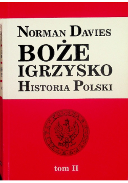 Boże Igrzysko Tom II Historia Polski
