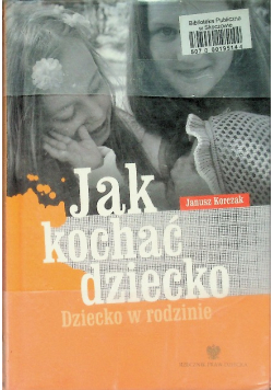 Jak kochać dziecko Dziecko w rodzinie
