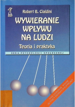Wywieranie wpływu na ludzi Teoria i praktyka