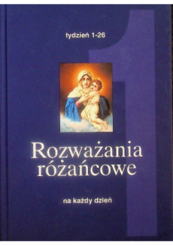Rozważania Różańcowe na każdy dzień Część 1