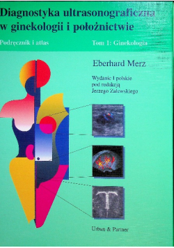 Diagnostyka ultrasonograficzna w ginekologii i położnictwie, Tom 1