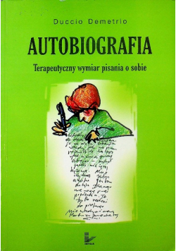 Autobiografia. Terapeutyczny wymiar pisania o sobie