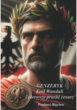 Genzeryk król Wandali i pierwszy pruski cesarz