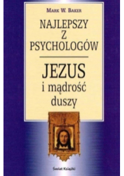 Najlepszy z psychologów Jezus i mądrość duszy