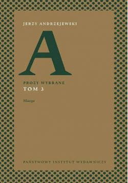Andrzejewski Prozy wybrane Tom 3