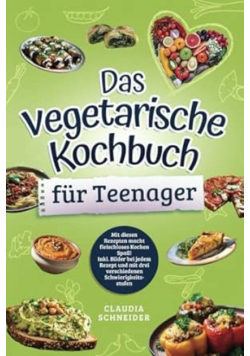Das vegetarische Kochbuch fur Teenager