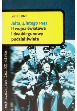Jałta, 4 lutego 1945 II wojna światowa i dwubiegunowy podział świata