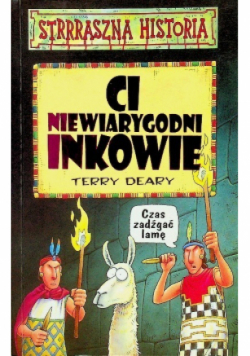 Strrraszna historia Ci niewiarygodni Inkowie