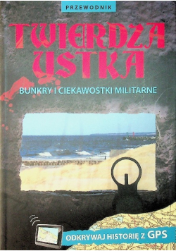 Twierdza Ustka Bunkry i ciekawostki militarne