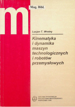 Kinematyka i dynamika maszyn technologicznych i robotów przemysłowych