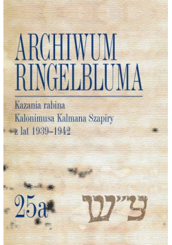 Archiwum Ringelbluma. Konspiracyjne Archiwum Getta Warszawy Tom 25a, Kazania rabina Kalonimusa Kalma
