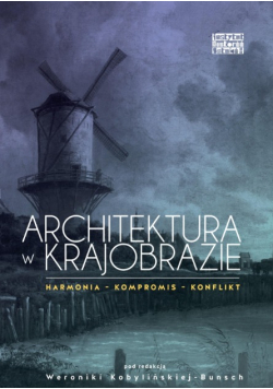 Architektura w krajobrazie harmonia, kompromis, konflikt