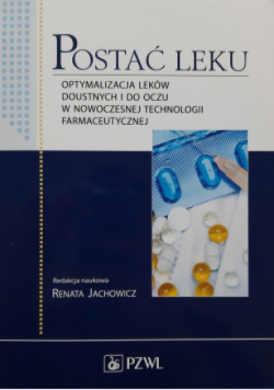 Postać leku. Optymalizacja leków doustnych i do oczu w nowoczesnej technologii farmaceutycznej