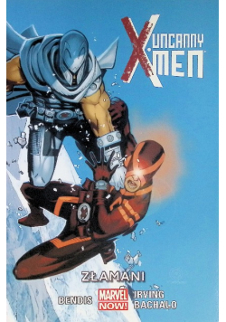 Uncanny X - Men Tom 2 Złamani
