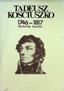 Tadeusz Kościuszko 1746 - 1817
